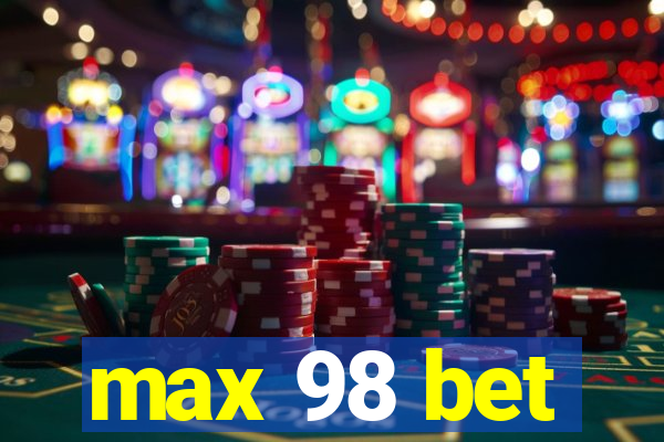 max 98 bet